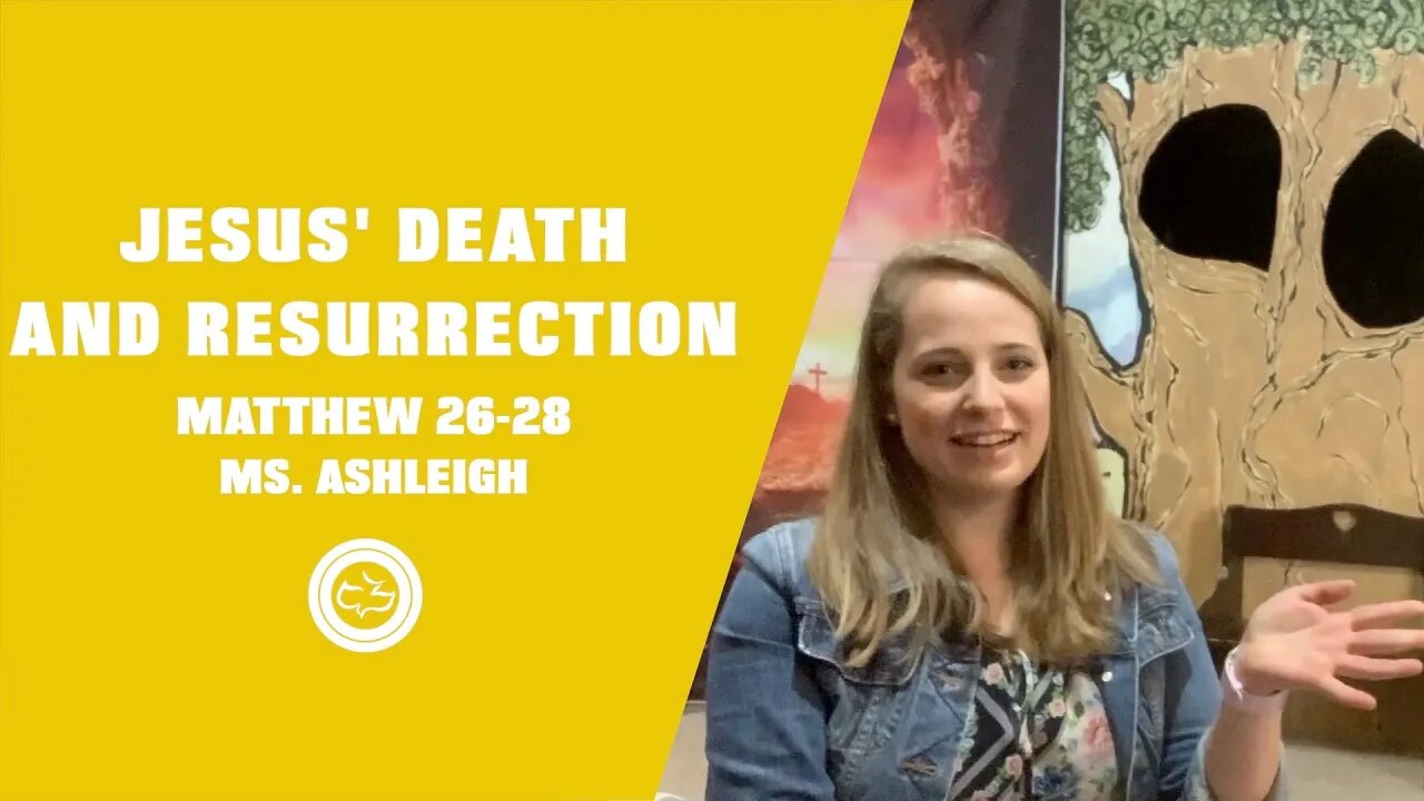 Jesus’ Death and Resurrection (Matthew 26-28) | Younger Kids Lesson | Ms. Ashleigh