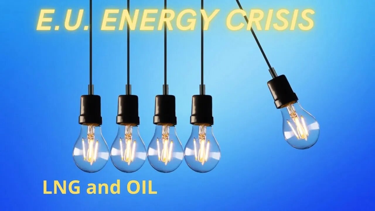 EUROPE ENERGY CRISIS - LNG and OIL after the war in Ukraine