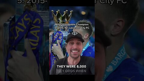 Leicester City Most Unlikely Champion EVER?