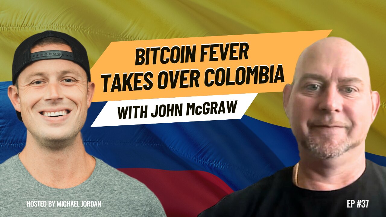 Bitcoin Fever Takes Over Colombia with John McGraw | Ep. #37