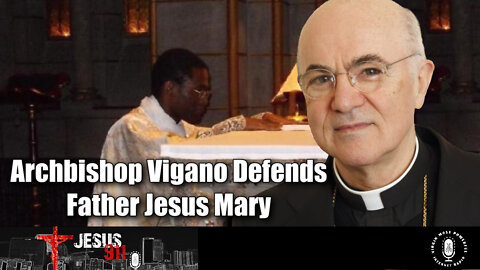 14 Jul 22, Jesus 911: Archbishop Viganò Defends Father Jesus Mary