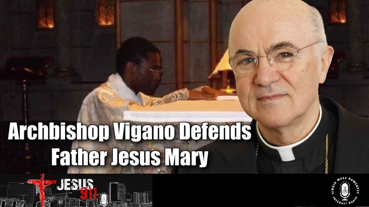 14 Jul 22, Jesus 911: Archbishop Viganò Defends Father Jesus Mary