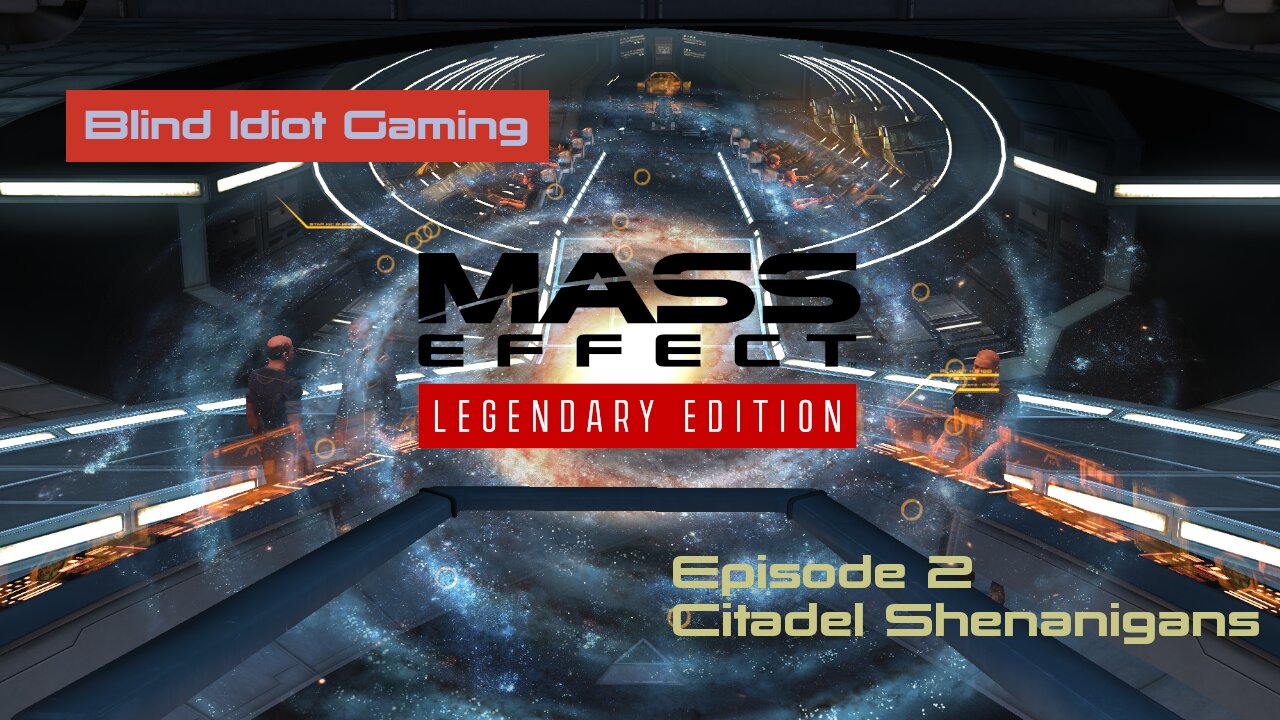 Blind Idiot plays - Mass Effect LE | pt. 2 - Citadel Shenanigans | No Commentary | Insanity