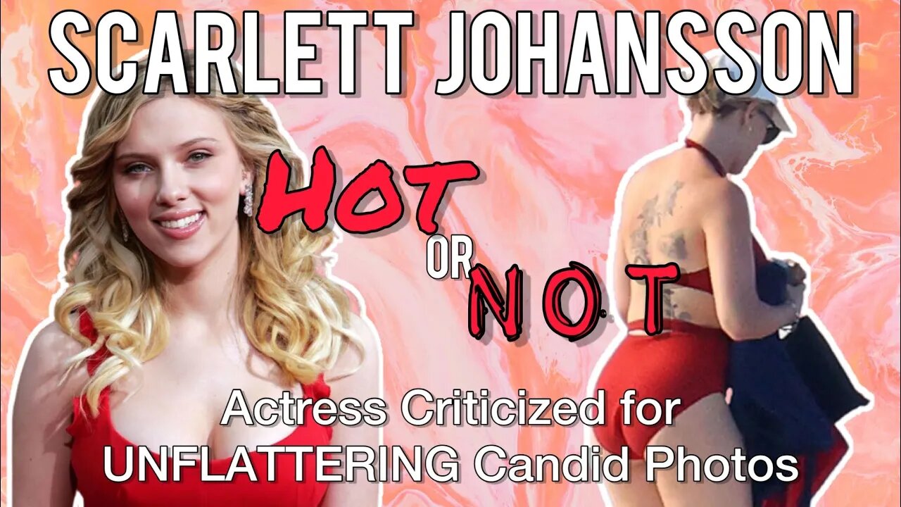 Scarlett Johansson: HOT or NOT? Actress CRITICIZED for Candid Photos! Chrissie Mayr Explores