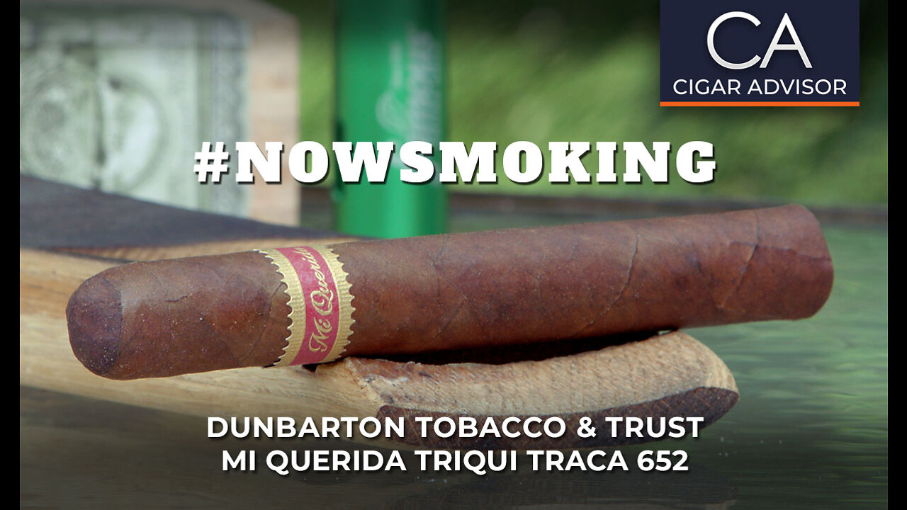 Dunbarton Tobacco and Trust Mi Querida Triqui Traca 652 Review