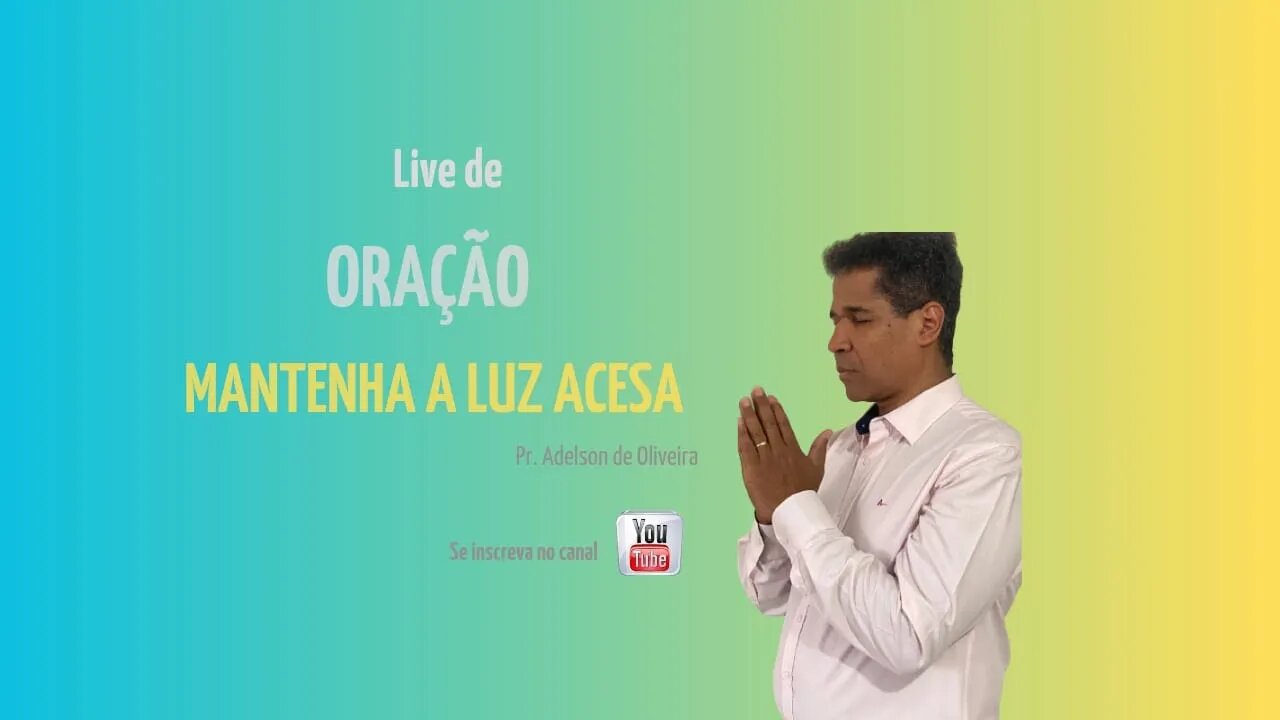 Mantenha a luz acesa - 1 - Pr. Adelson de Oliveira