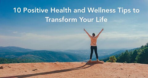 10 Positive Health and Wellness Tips to Transform Your Life 🌟✨