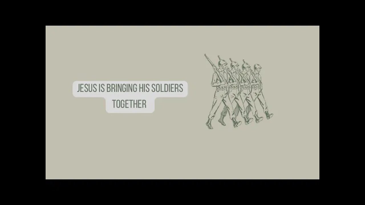 Jesus is Bringing HIS Soldiers Together