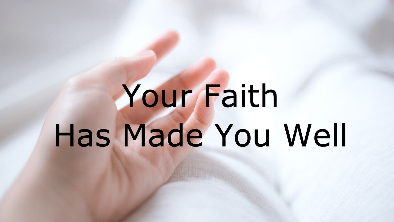 Your Faith Has Made You Well - Mark 5:25-34 - July 4, 2021