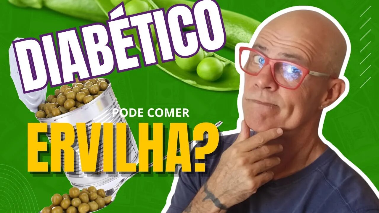 Diabético pode Comer Ervilha?