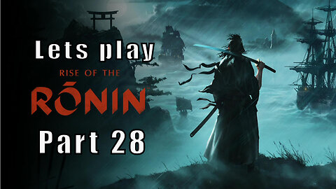 Let's Play Rise of the Ronin, Part 28, The Martyr