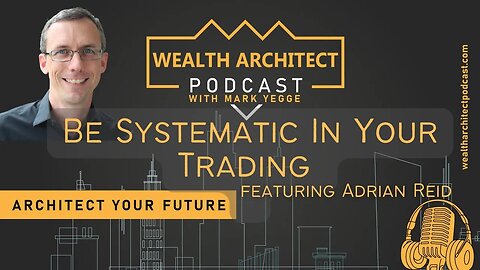 EP-064 Be Systematic In Your Trading with Adrian Reid