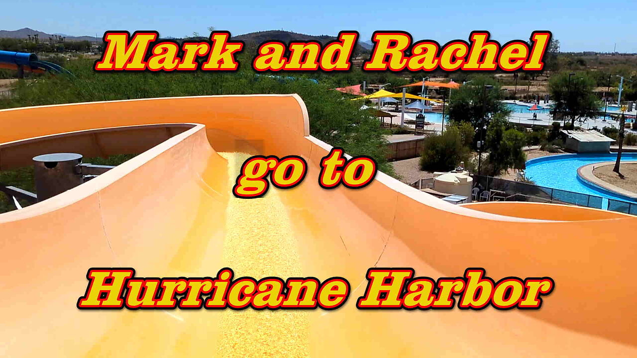 Mark and Rachel go to Hurricane Harbor Phoenix