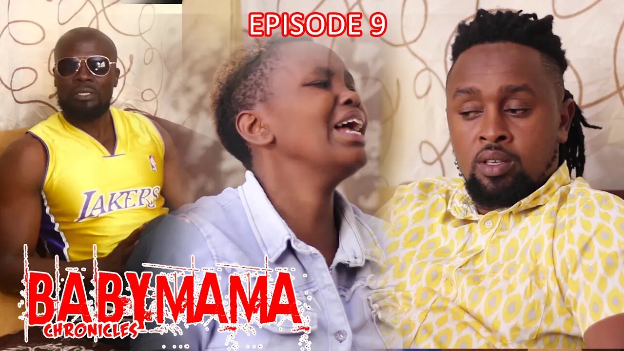 BABY MAMA CHRONICLES EP9 {Baby Daddy in TROUBLE}