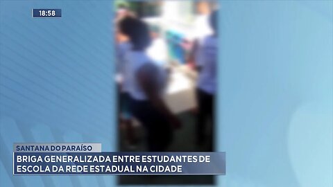 Santana do Paraíso: Briga generalizada entre Estudantes de Escola da Rede Estadual na cidade.