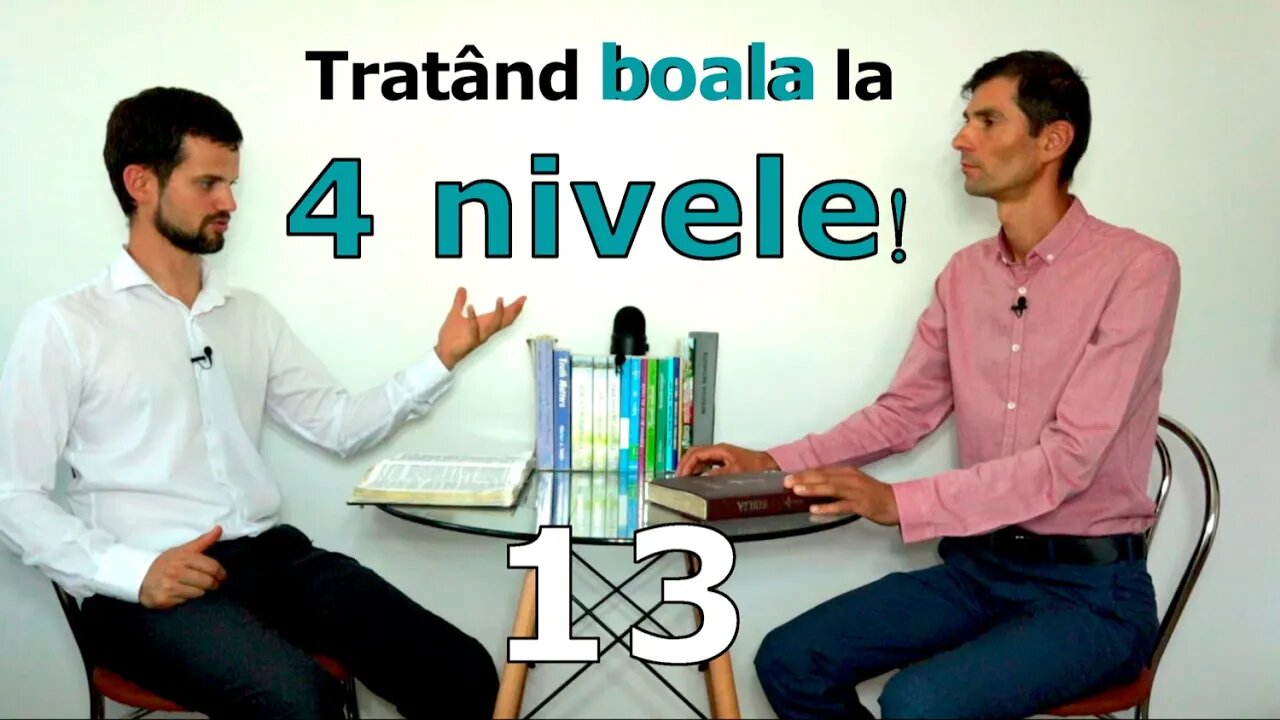 13. Tratand boala la 4 nivele - Boala de la efect la cauza - Iasmin si Paul