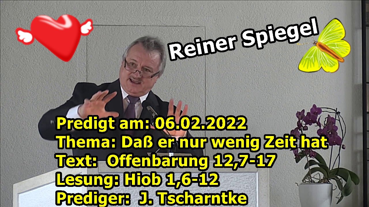 06.02.2022: Daß er nur wenig Zeit hat Text: Offenbarung 12,7-17 Lesung: Hiob 1,6-12: J. Tscharntke