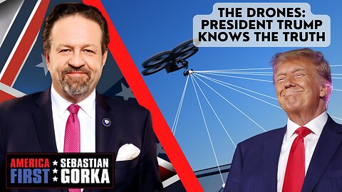 The drones: President Trump knows the truth. Sebastian Gorka on AMERICA First