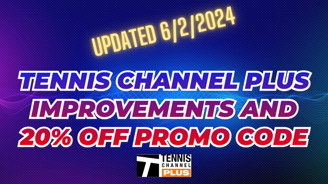 Tennis Channel Plus Improvements & TC Plus Promo Code (Save 20%)-June 2024