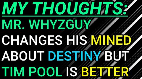 My Thoughts: Mr. WhyzGuy Has A Change Of Heart Destiny But Tim Pool Still Better