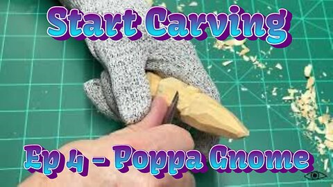 Start Carving Ep 4: Carving a Gnome