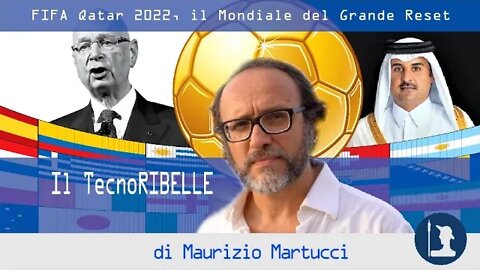 FIFA Qatar 2022, il Mondiale del Grande Reset – Il TecnoRibelle di Maurizio Martucci