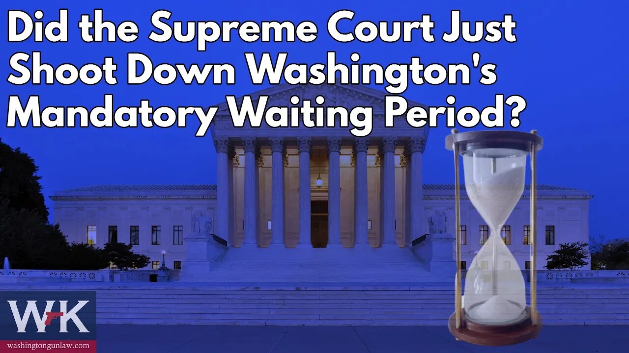 Did the Supreme Court Just Shoot Down Washington's Mandatory Waiting Period?