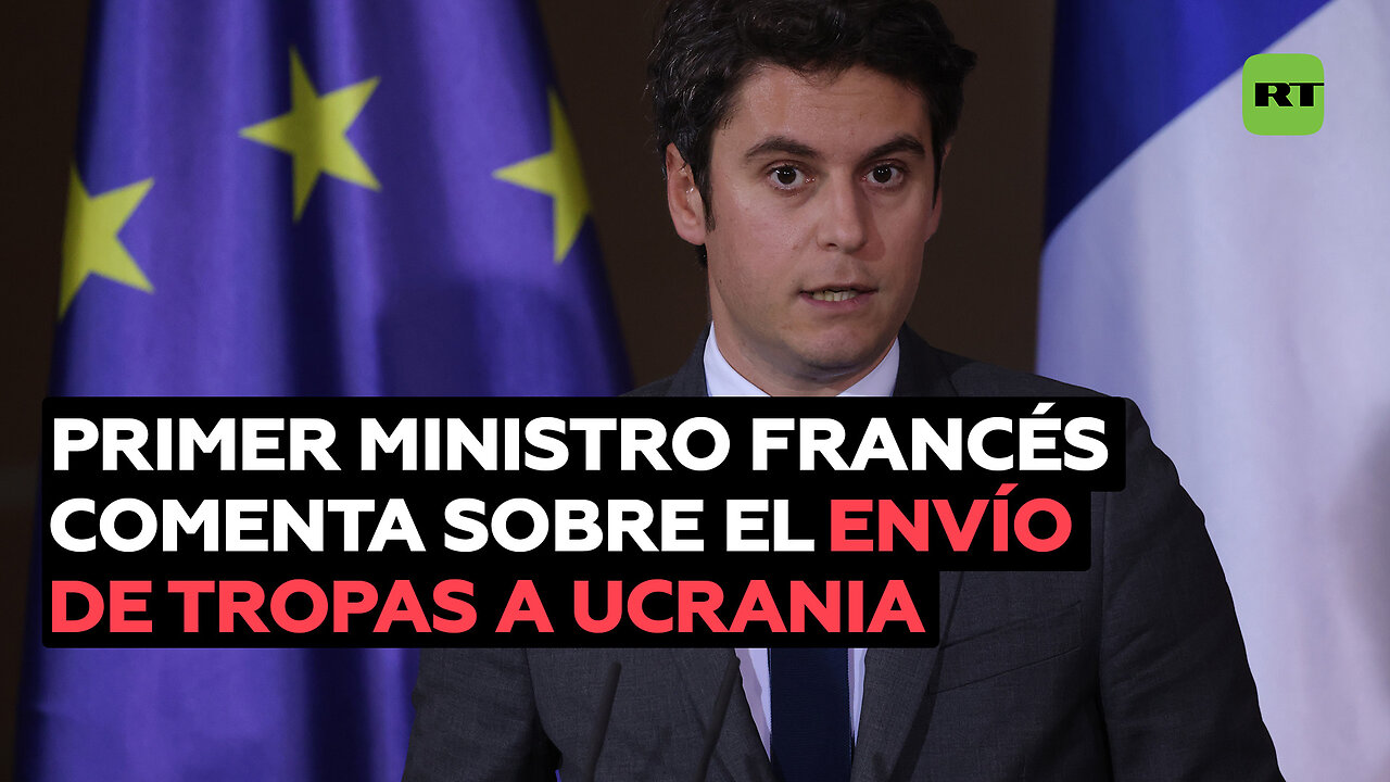 Primer ministro francés sobre el envío de tropas a Ucrania: "No podemos descartar nada"