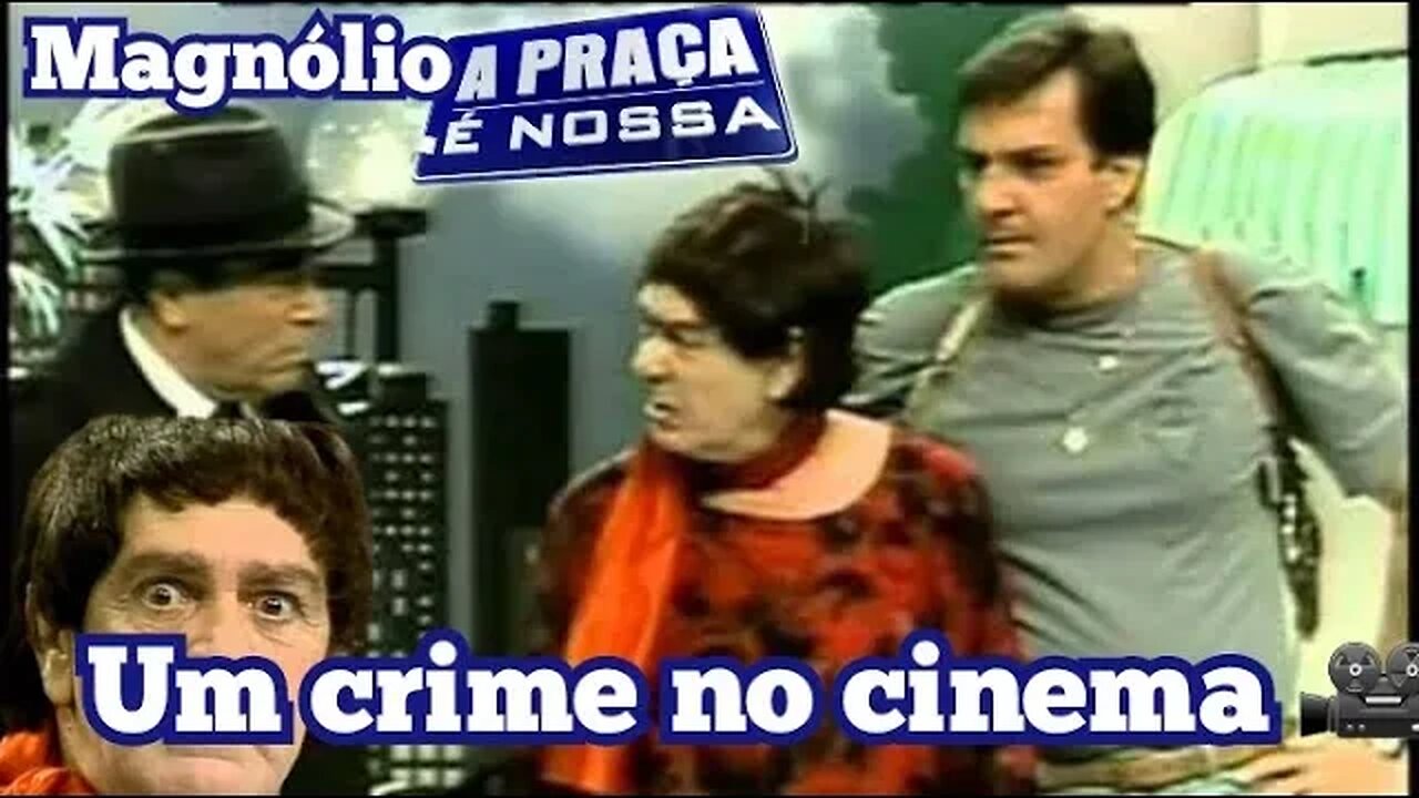 Vale a Pena Ver de Novo; a Praça é Nossa, Magnólio, o crime no cinema 😮