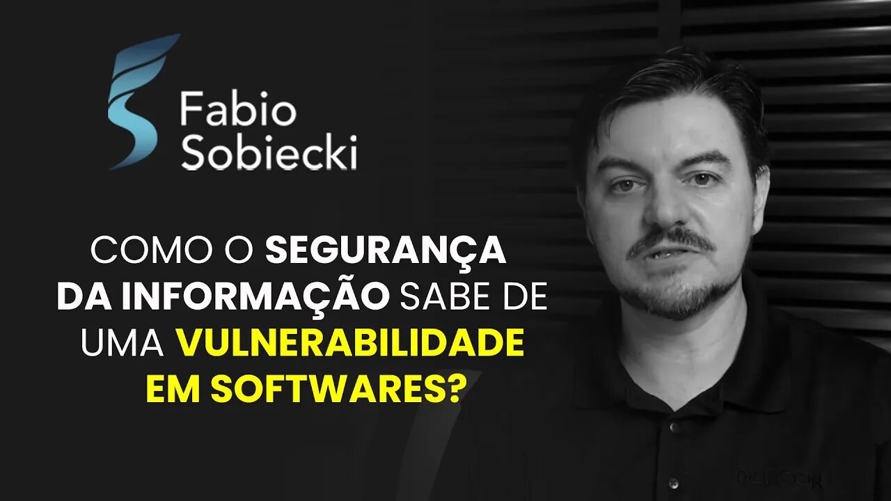 COMO O SEGURANÇA DA INFORMAÇÃO SABE DE UMA VULNERABILIDADE EM SOFTWARES? | CORTES