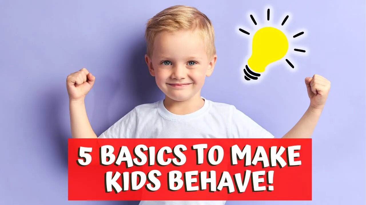 How to MAKE KIDS BEHAVE! 5 Basic Steps!