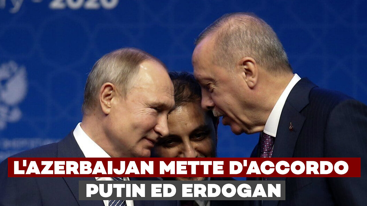 LA DISFATTA SIRIANA COME NON TE L'ASPETTI: l'Azerbaijan mette d'accordo Putin ed Erdogan