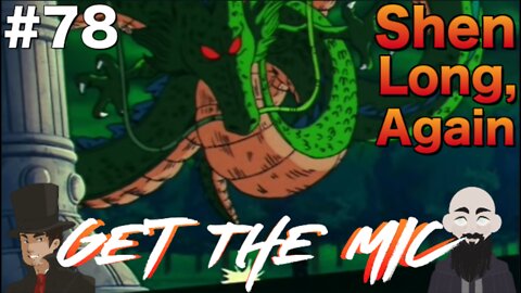 Get The Mic - Dragon Ball: Episode 78 - Shen Long, Again