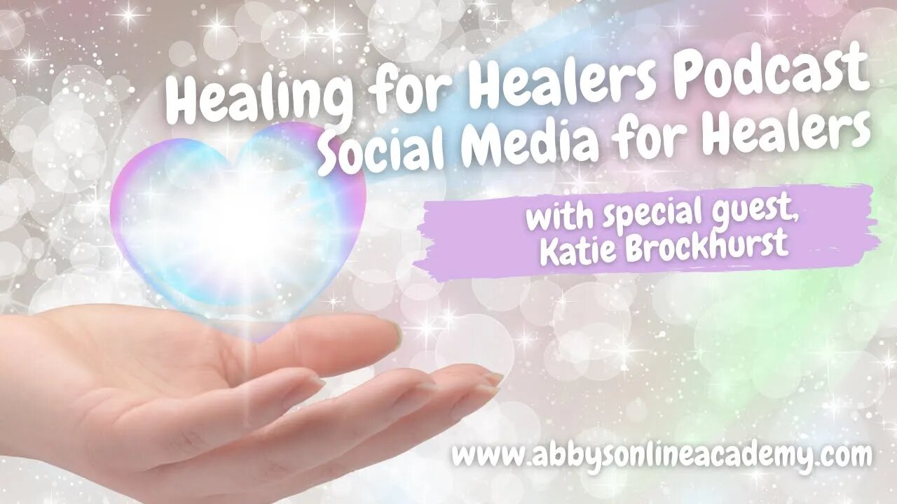 Healing for Healers Episode 41 - Social Media for Healers with Katie Brockhurst