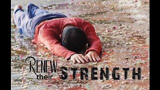 +13 RENEW THEIR STRENGTH, Isaiah 40:31