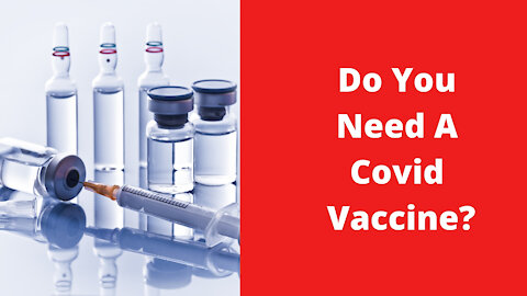 Do You Need a Covid Vaccine?