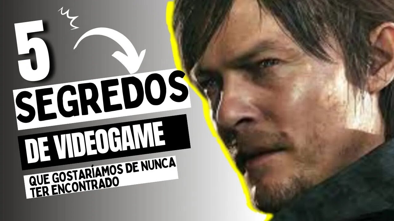 5 SEGREDOS DE VIDEOGAME QUE GOSTARIAMOS DE NUNCA TER ENCONTRADO