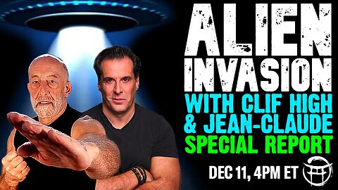 ALIEN INVASION SPECIAL REPORT WITH CLIF HIGH & JEAN-CLAUDE