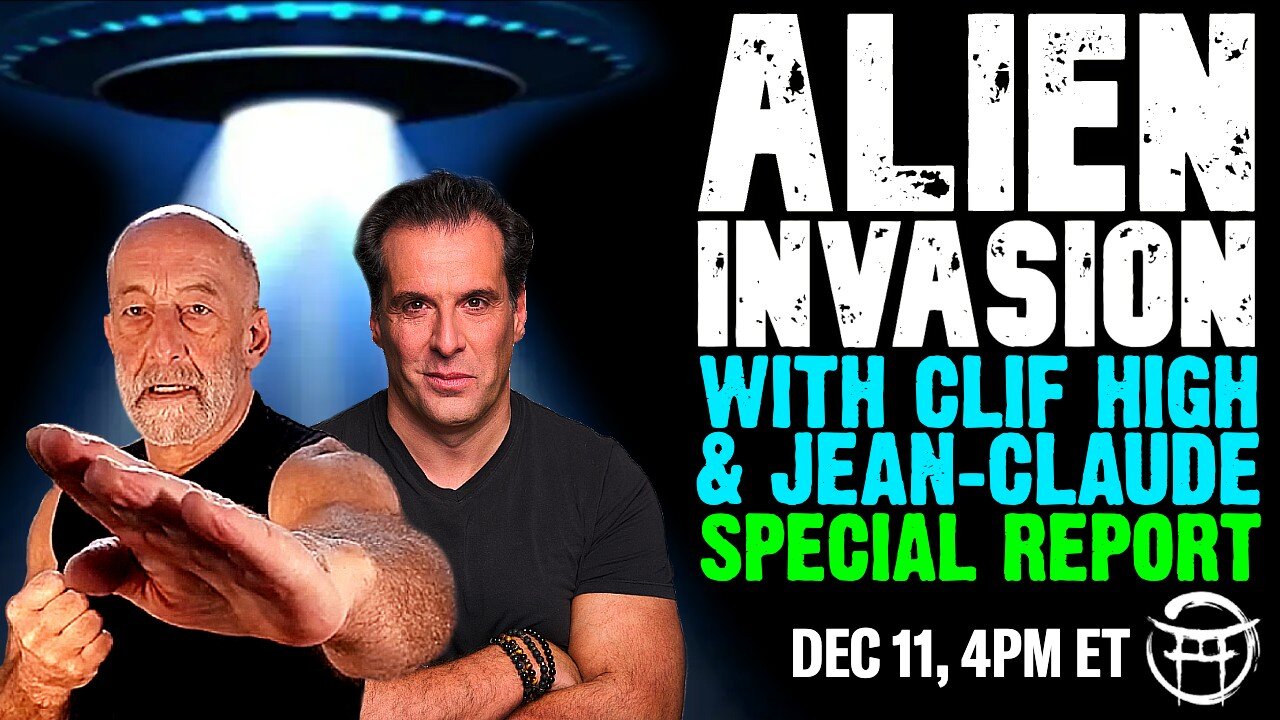 ALIEN INVASION SPECIAL REPORT WITH CLIF HIGH & JEAN-CLAUDE