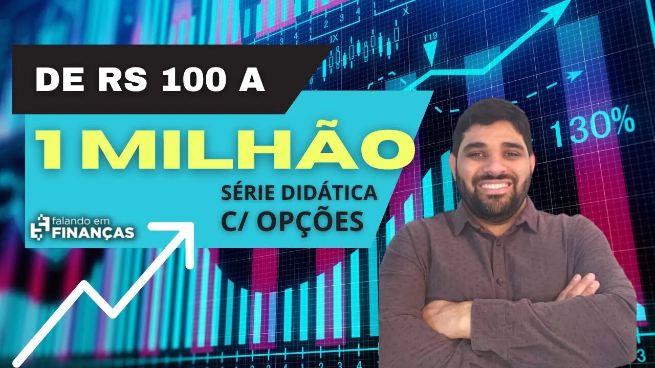 De R$ 100 a 1 Milhão com Opções #118