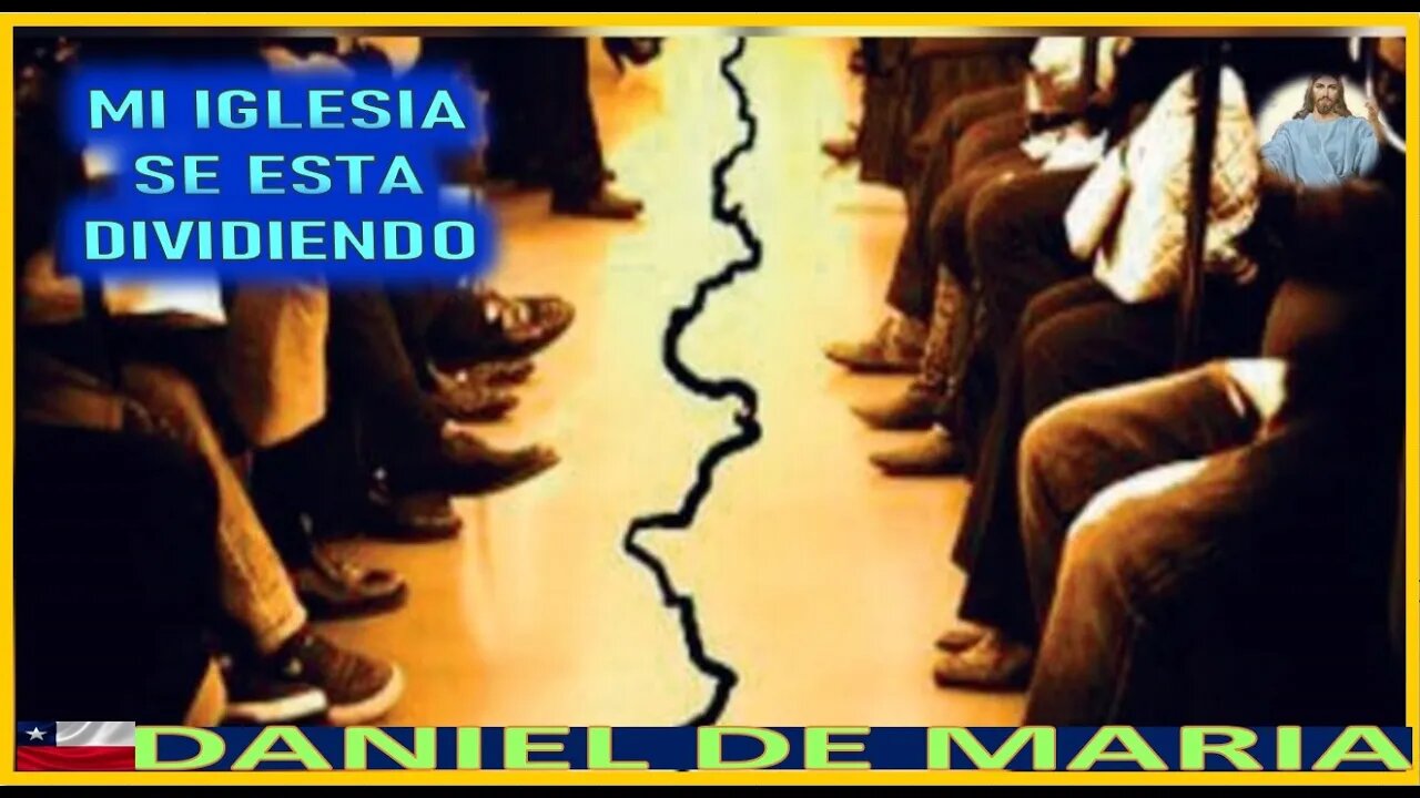 MI IGLESIA SE ESTA DIVIDIENDO -MENSAJE DE JESUCRISTO REY A DANIEL DE MARIA