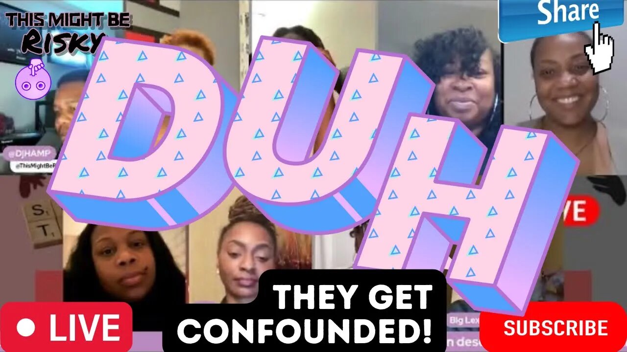 THE LADIES ARE TOTALLY CONFOUNDED BY THIS QUESTION!