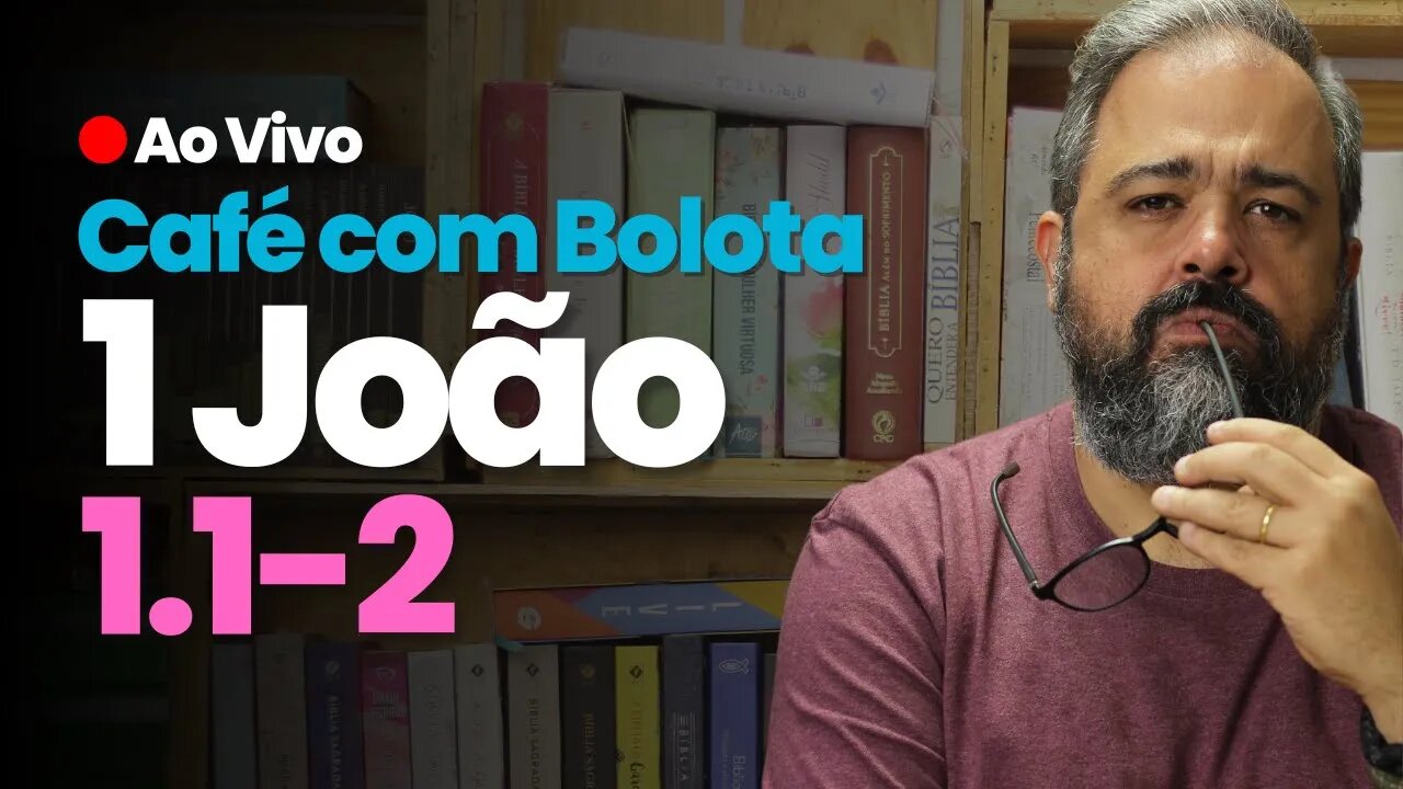 🔴 1João1.1-2 - O que era desde o princípio - Café Com Bolota