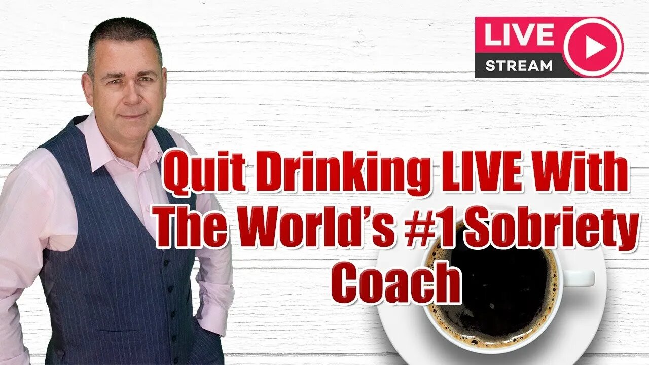 Quit Drinking LIVE With The World’s #1 Sobriety Coach