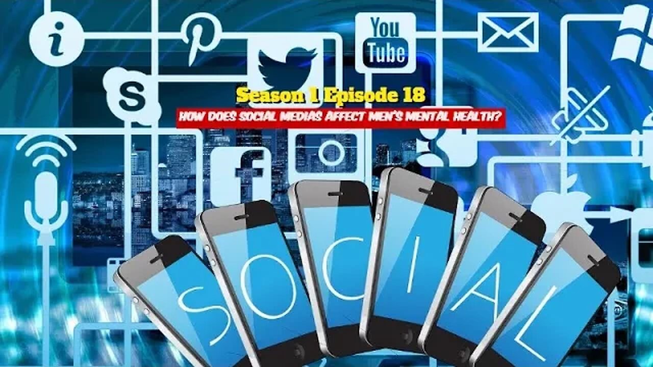 Season 1 Episode 18 How does Social Medias Affect Men's Mental Health?