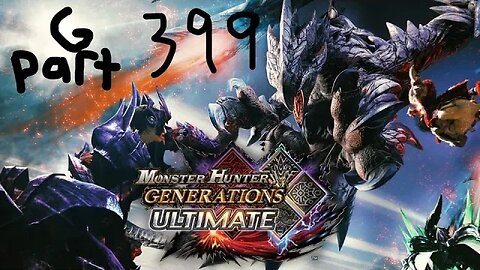 monster hunter generations ultimate G rank 399
