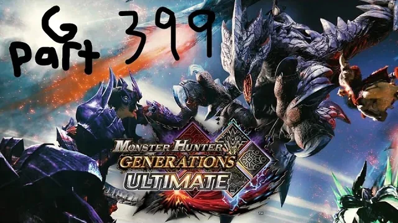 monster hunter generations ultimate G rank 399