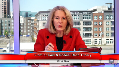 Election Law & Critical Race Theory | First Five 3.31.21
