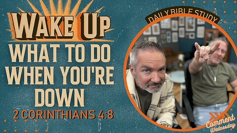 WakeUp Daily Devotional | What to Do When You're Down | 2 Corinthians 4:8