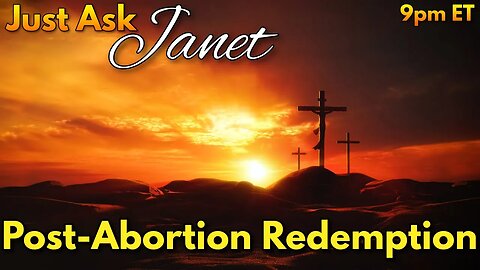 Redeemed from My Abortion | Just ask Janet